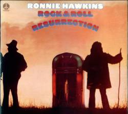 Ronnie Hawkins : Rock and Roll Resurrection